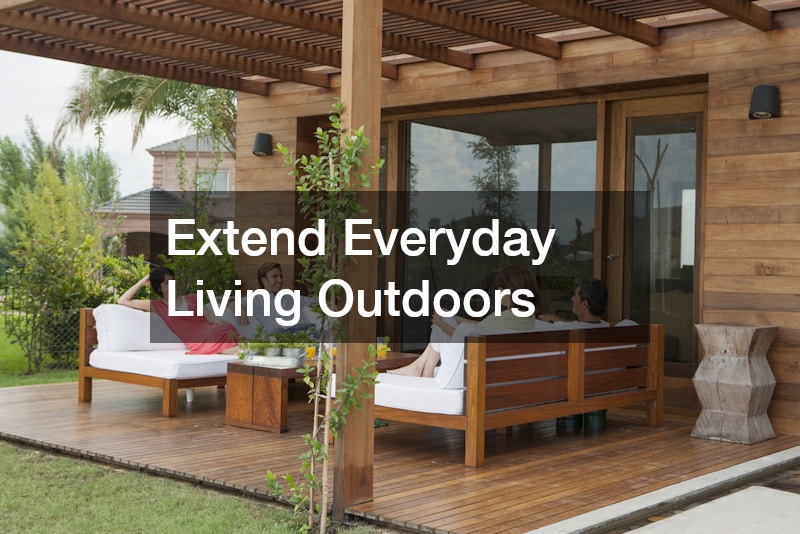 Extend Everyday Living Outdoors