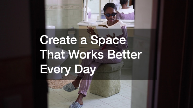 Create a Space That Works Better Every Day