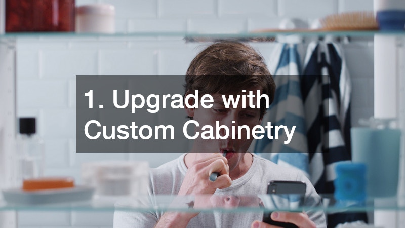 1. Upgrade with Custom Cabinetry