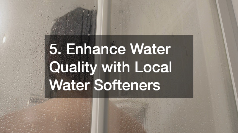 5. Enhance Water Quality with Local Water Softeners