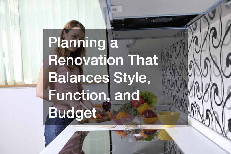 Planning a Renovation That Balances Style, Function, and Budget