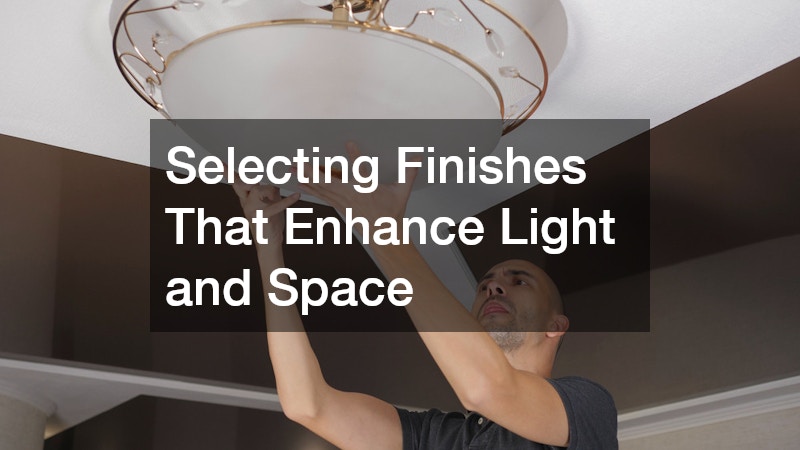 Selecting Finishes That Enhance Light and Space
