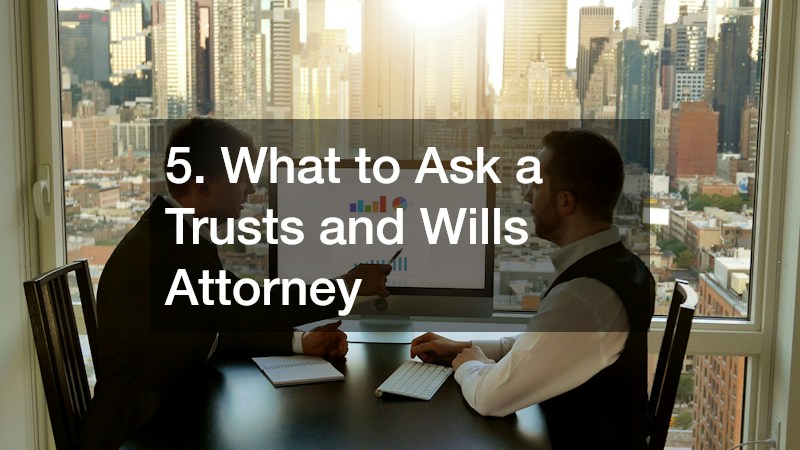 5. What to Ask a Trusts and Wills Attorney