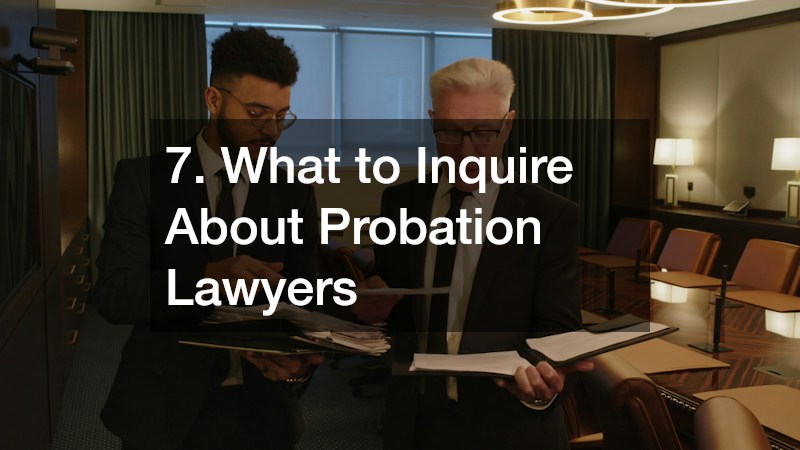 7. What to Inquire About Probation Lawyers