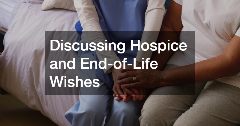 Discussing Hospice and End-of-Life Wishes