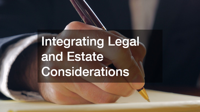 Integrating Legal and Estate Considerations