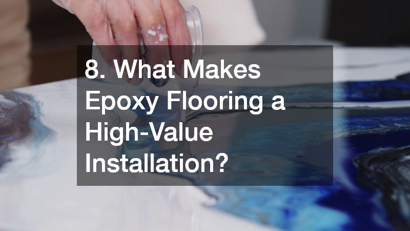 8. What Makes Epoxy Flooring a High-Value Installation?