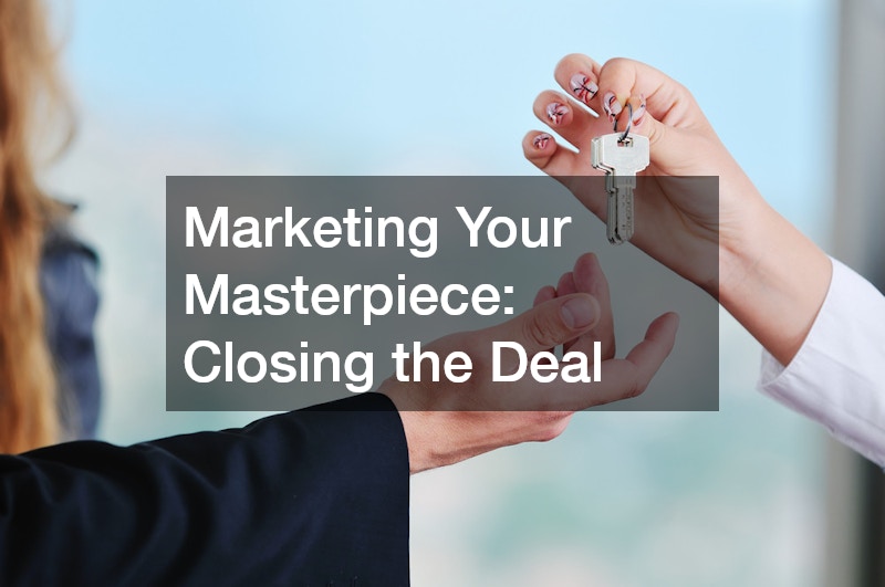 Marketing Your Masterpiece: Closing the Deal