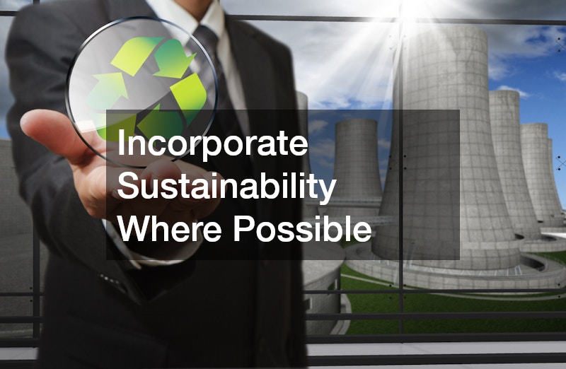 Incorporate Sustainability Where Possible