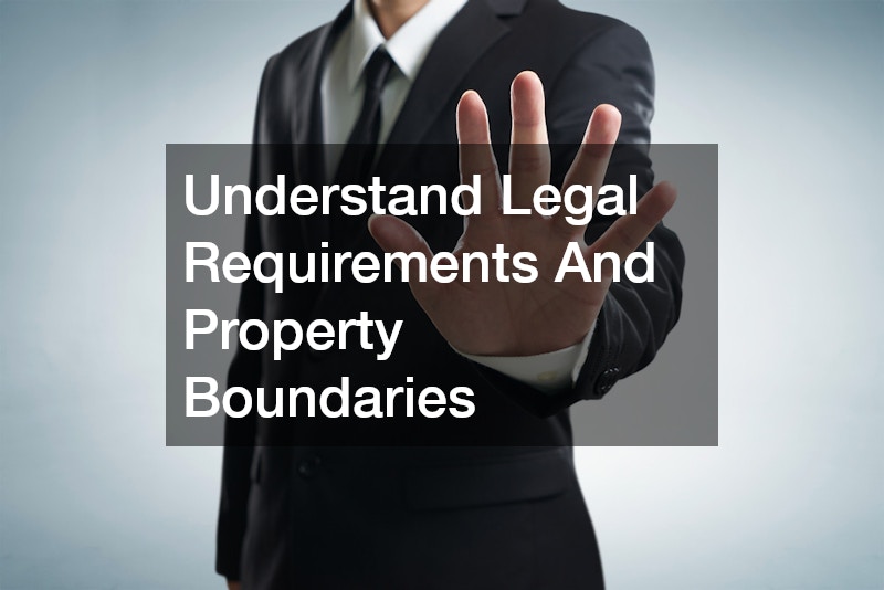 Understand Legal Requirements And Property Boundaries