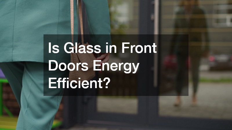 Is Glass in Front Doors Energy Efficient?