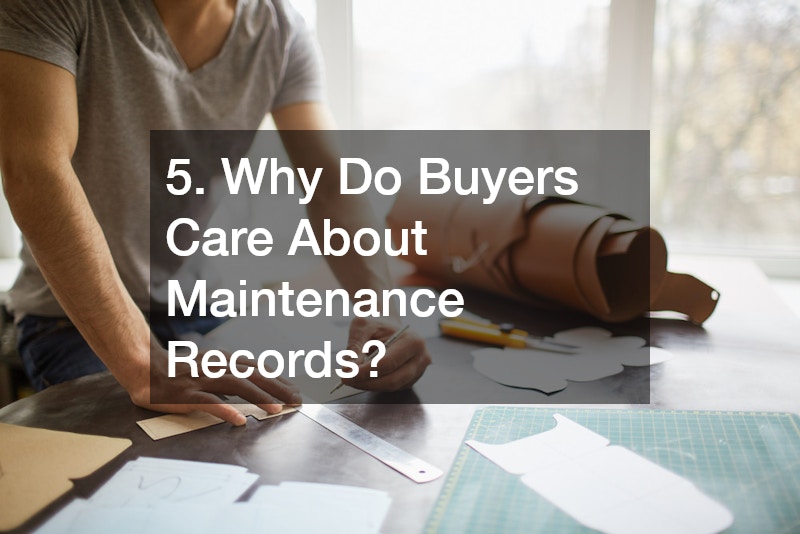 5. Why Do Buyers Care About Maintenance Records?