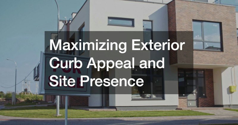 Maximizing Exterior Curb Appeal and Site Presence