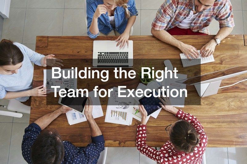 Building the Right Team for Execution