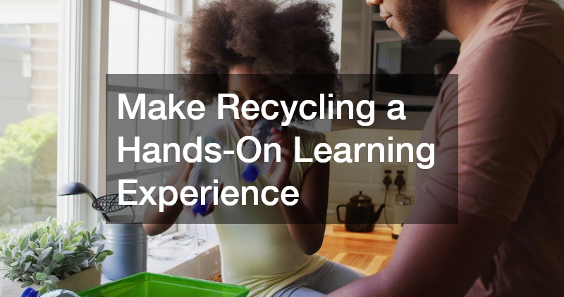 Make Recycling a Hands-On Learning Experience
