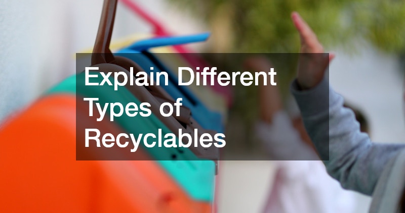 Explain Different Types of Recyclables