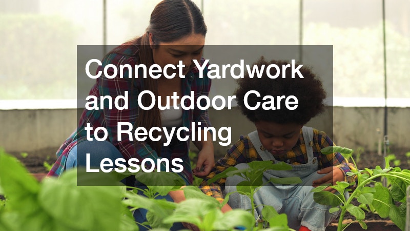 Connect Yardwork and Outdoor Care to Recycling Lessons