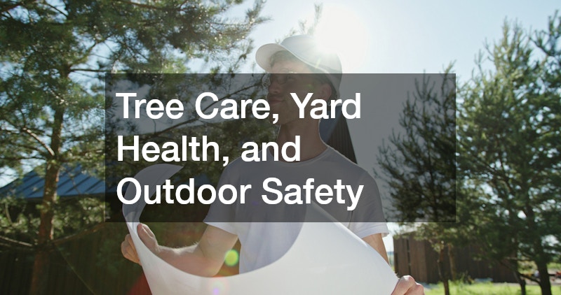 Tree Care, Yard Health, and Outdoor Safety