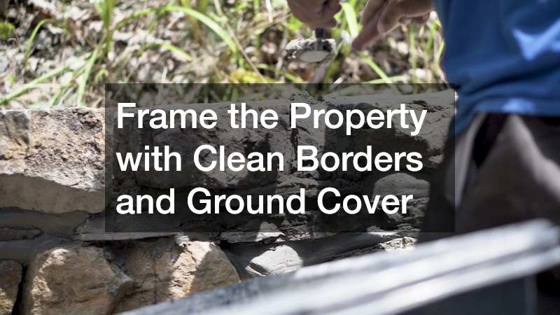 Frame the Property with Clean Borders and Ground Cover