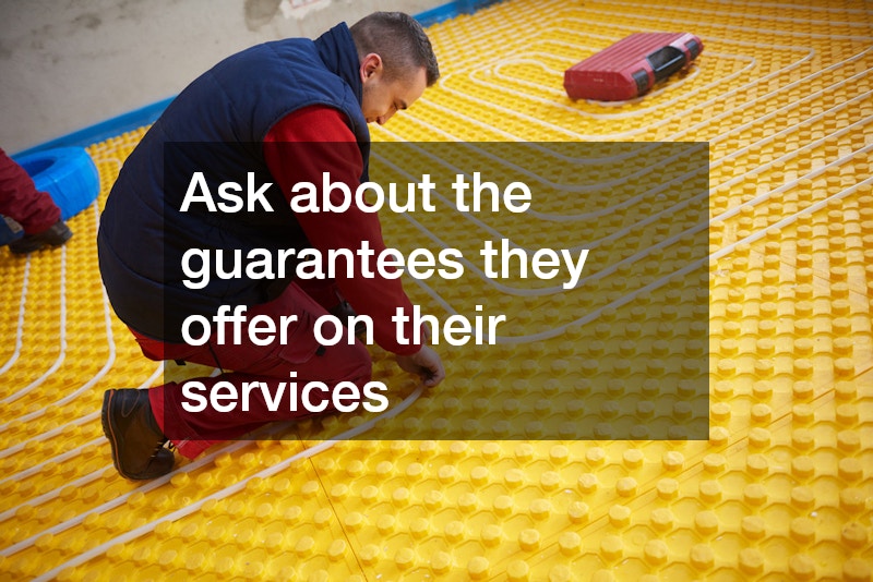 Ask about the guarantees they offer on their services
