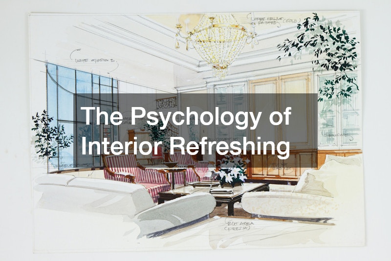 The Psychology of Interior Refreshing