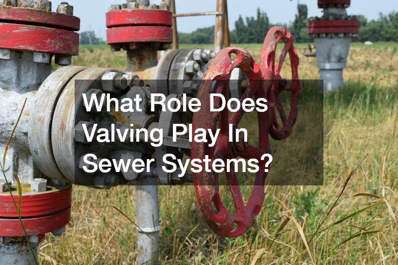 What Role Does Valving Play In Sewer Systems?