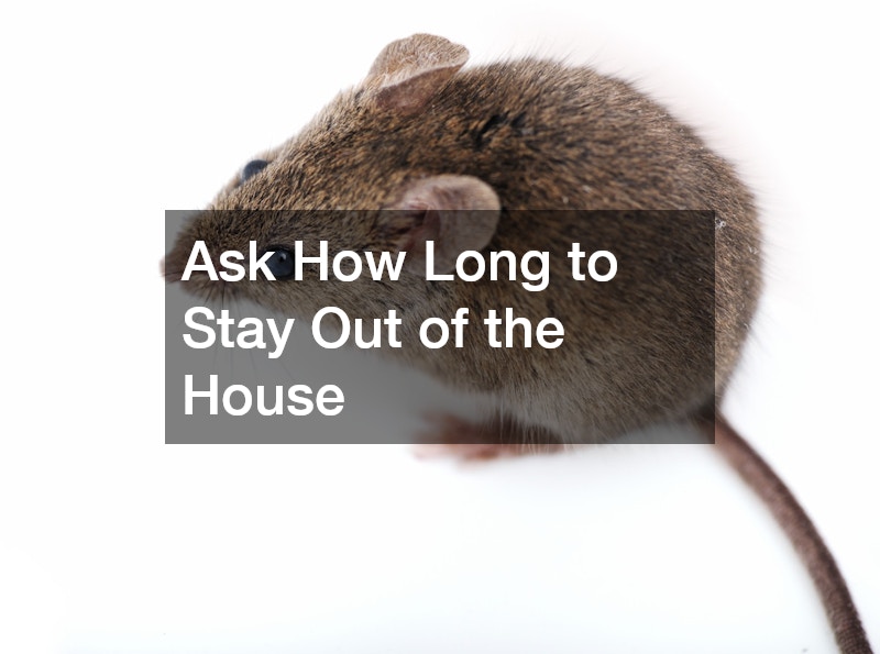 Ask How Long to Stay Out of the House