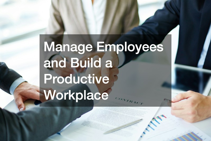 Manage Employees and Build a Productive Workplace