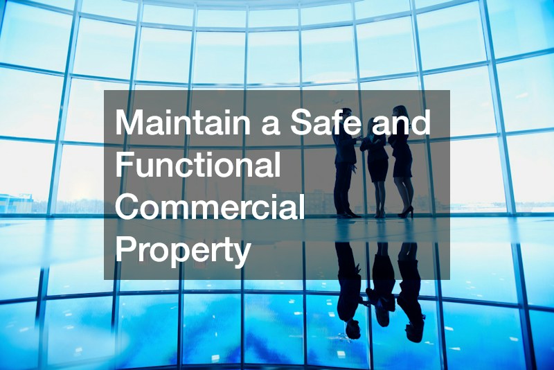 Maintain a Safe and Functional Commercial Property