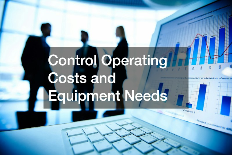 Control Operating Costs and Equipment Needs
