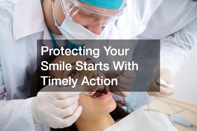 Protecting Your Smile Starts With Timely Action