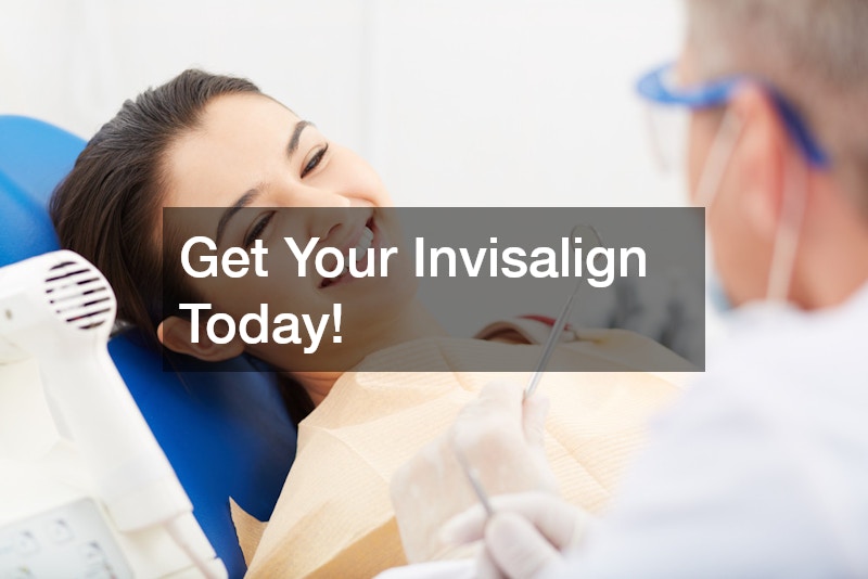 Get Your Invisalign Today!