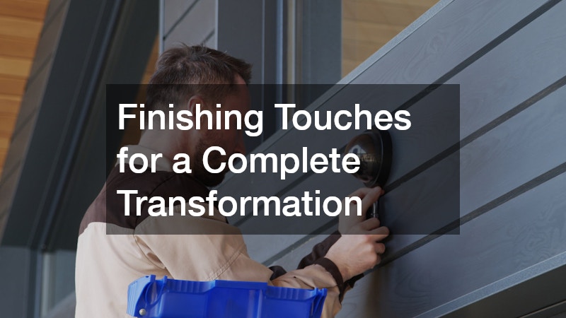 Finishing Touches for a Complete Transformation