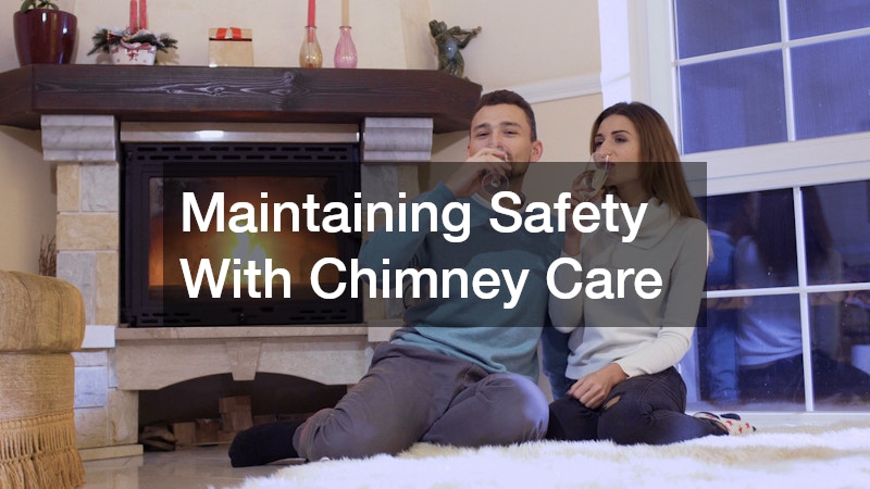 Maintaining Safety With Chimney Care