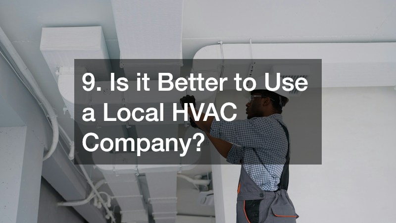 9. Is it Better to Use a Local HVAC Company?