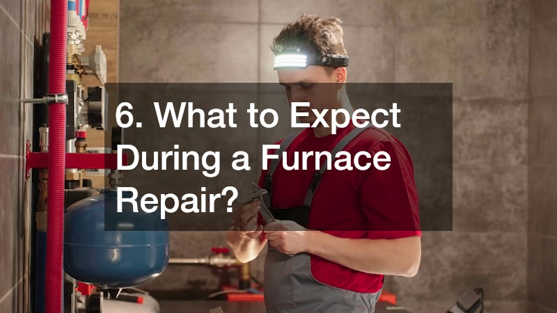 6. What to Expect During a Furnace Repair?