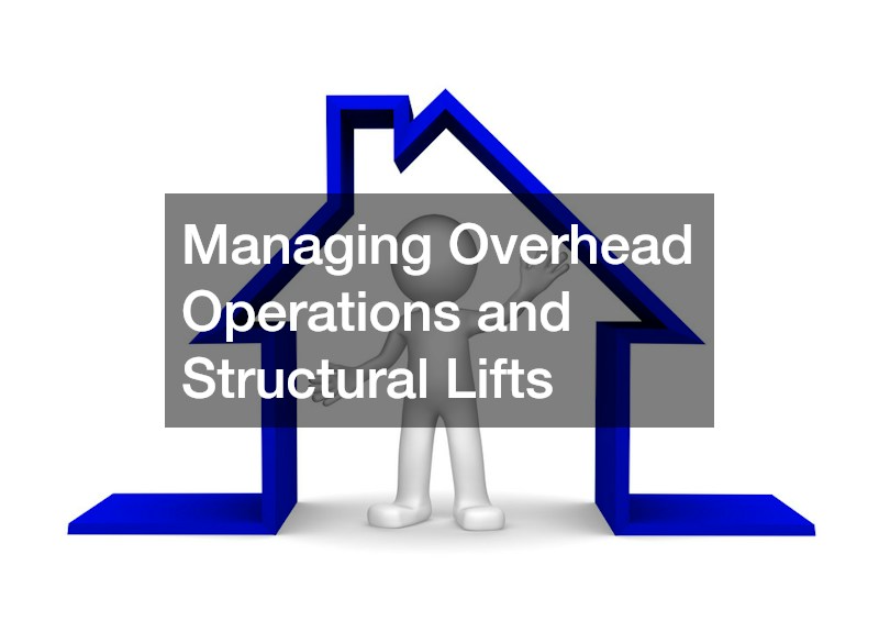 Managing Overhead Operations and Structural Lifts