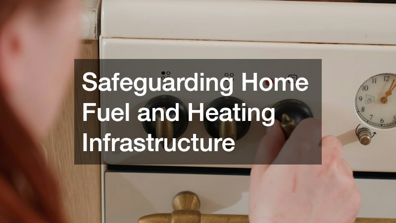 Safeguarding Home Fuel and Heating Infrastructure