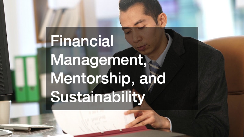 Financial Management, Mentorship, and Sustainability
