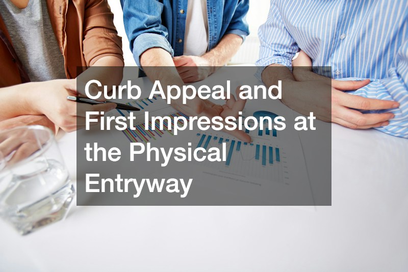 Curb Appeal and First Impressions at the Physical Entryway
