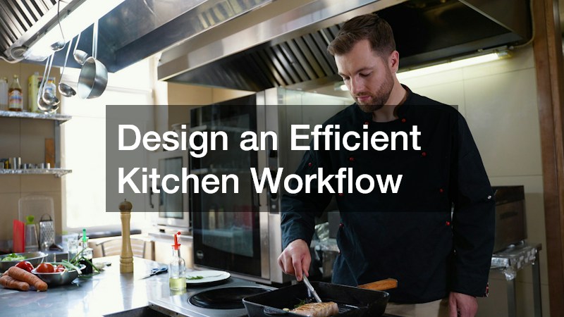 Design an Efficient Kitchen Workflow