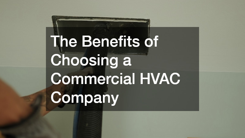 The Benefits of Choosing a Commercial HVAC Company