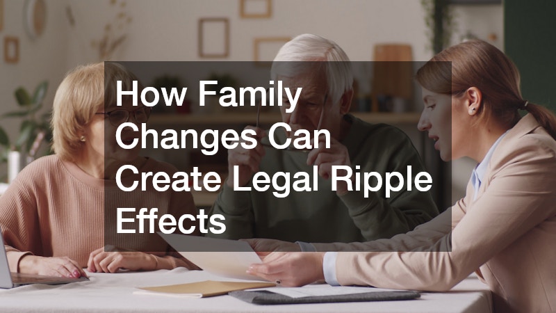 How Family Changes Can Create Legal Ripple Effects