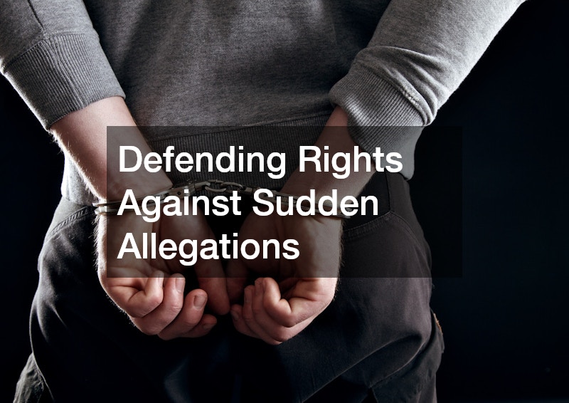 Defending Rights Against Sudden Allegations