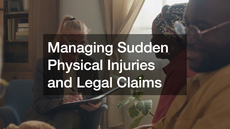 Managing Sudden Physical Injuries and Legal Claims