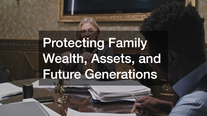 Protecting Family Wealth, Assets, and Future Generations