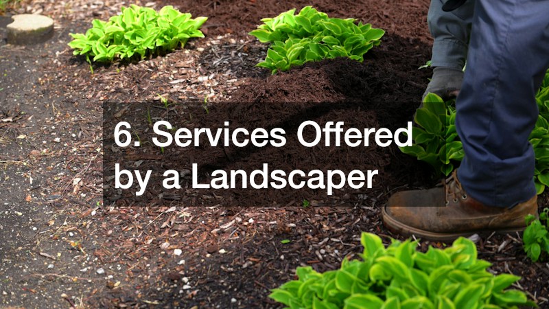 6. Services Offered by a Landscaper