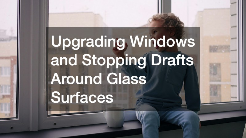 Upgrading Windows and Stopping Drafts Around Glass Surfaces