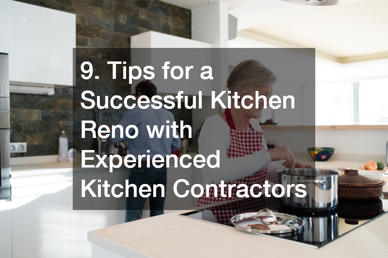 9. Tips for a Successful Kitchen Reno with Experienced Kitchen Contractors