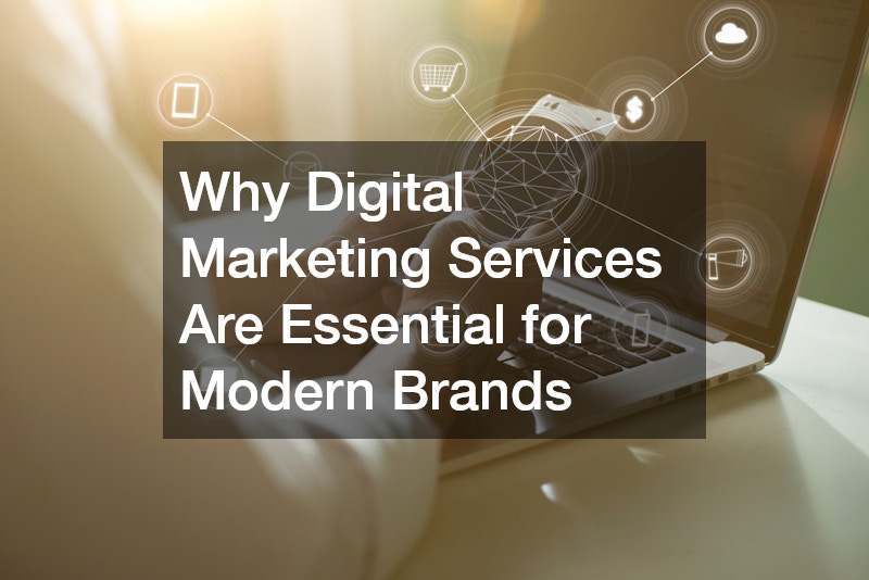 Why Digital Marketing Services Are Essential for Modern Brands